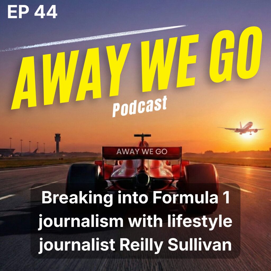 Ep 44: Breaking into Formula 1 journalism with lifestyle journalist Reilly Sullivan